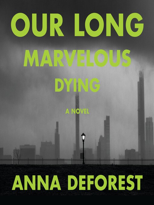 Title details for Our Long Marvelous Dying by Anna DeForest - Wait list